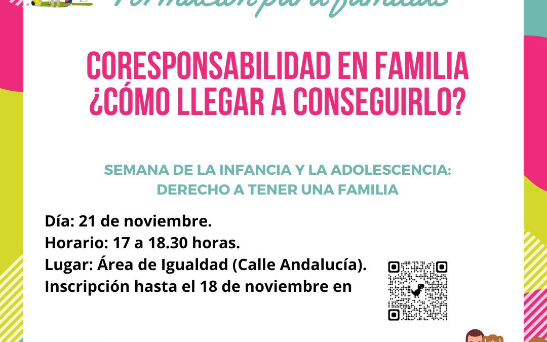 TALLER DIRIGIDO A FAMILIAS: CORRESPONSABILIDAD EN FAMILIA ¿CÓMO CONSEGUIRLO?