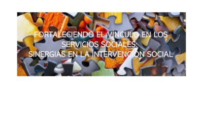 Fortaleciendo el vínculo en los Servicios Sociales: las sinergias en la intervención social